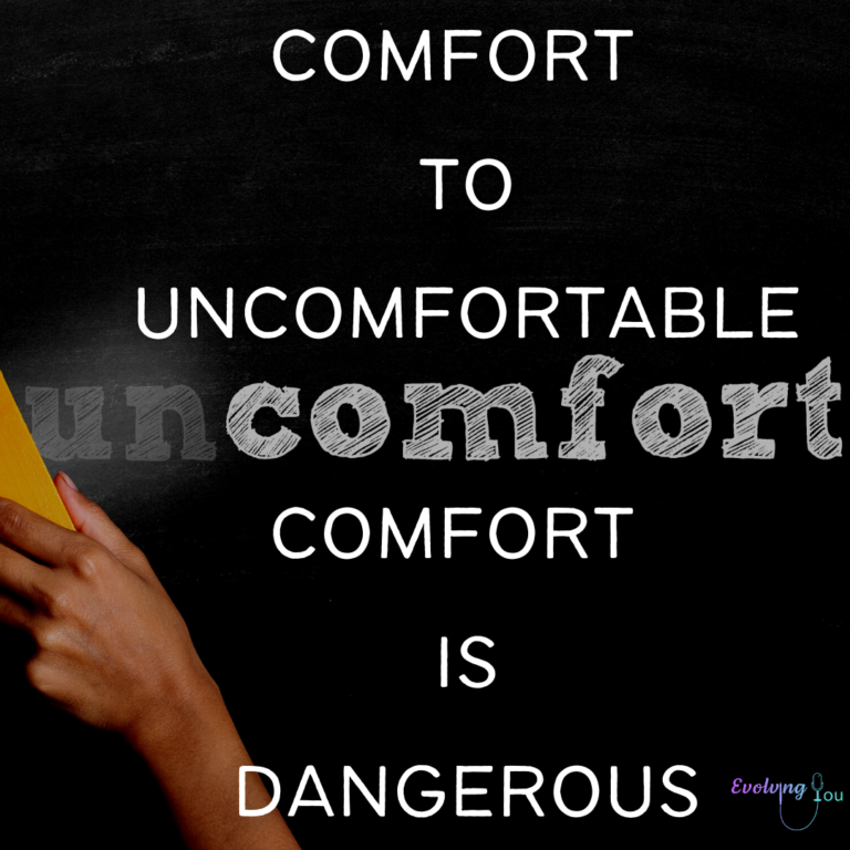Evolving You: Comfort to Uncomfortable, Comfort is Dangerous