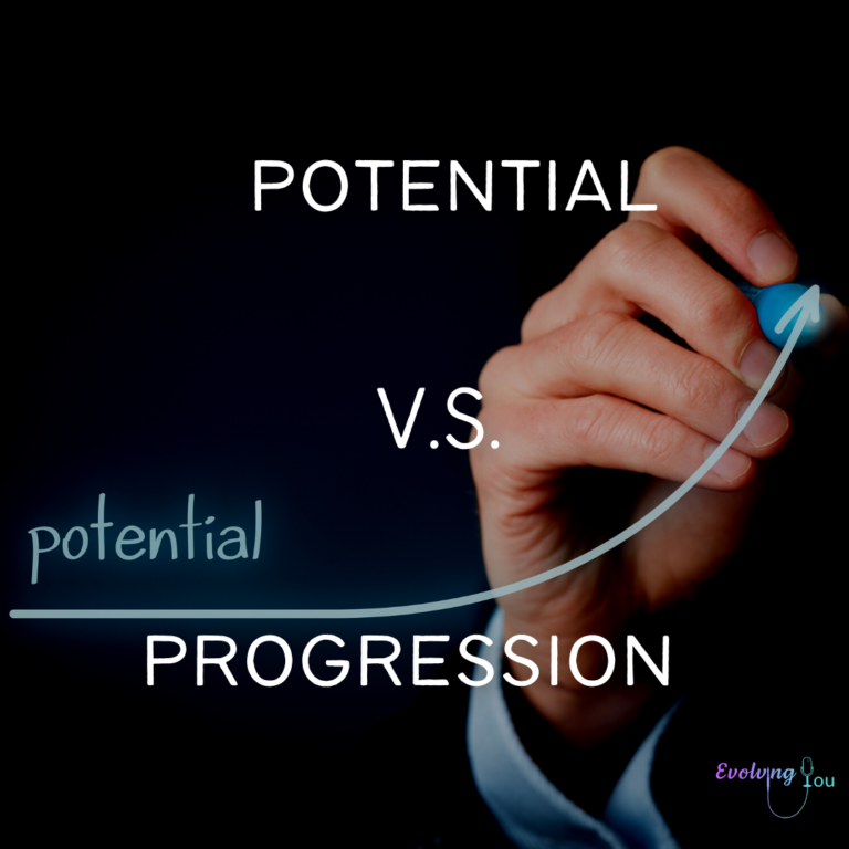 Evolving You: Potential vs. Progression