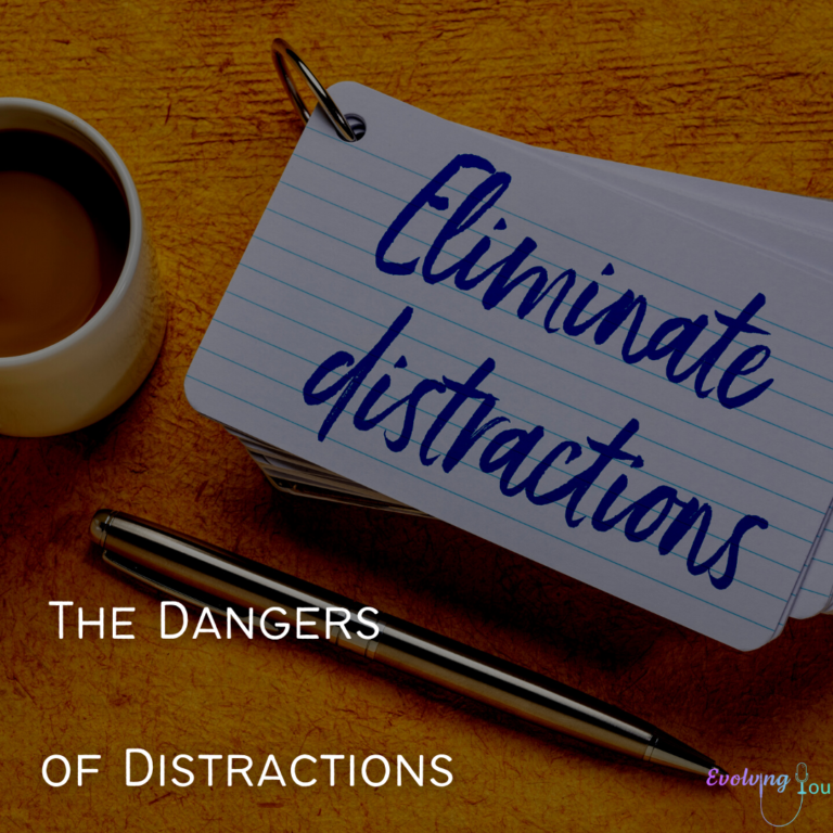 Evolving You: The Dangers of Distractions