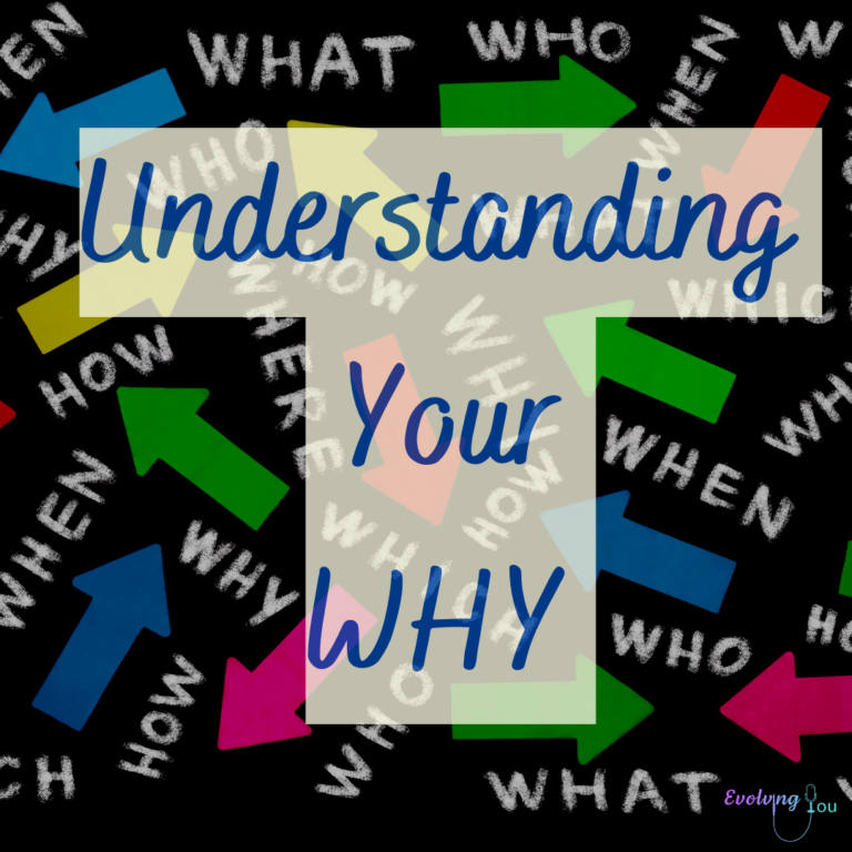 Evolving You: Understanding Your “Why”